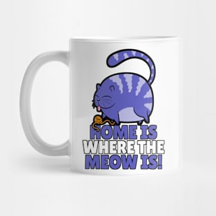 Home is where the meow is! Funny cat design Mug